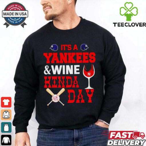 It’s a NY Yankees and wine kinda day hoodie, sweater, longsleeve, shirt v-neck, t-shirt