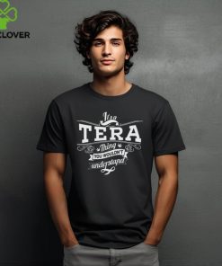 It’s a Tera thing you wouldn’t understand hoodie, sweater, longsleeve, shirt v-neck, t-shirt