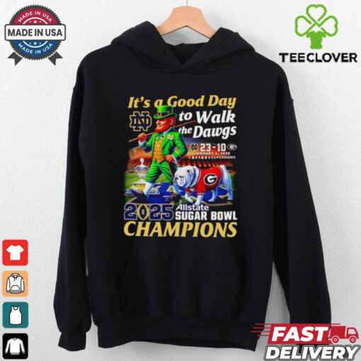 It’s a good day to walk the Dawgs 2025 Allstate Sugar Bowl Champions Notre Dame mascot shirt