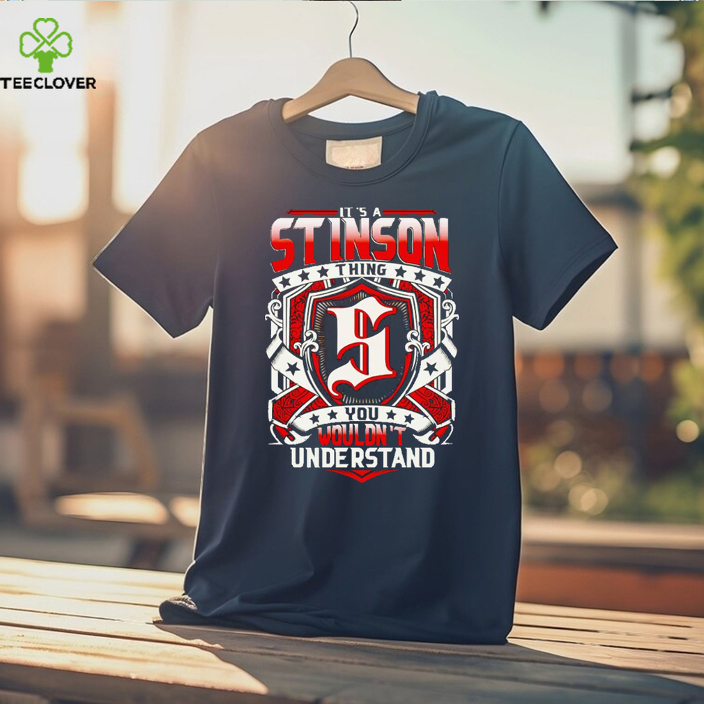 It’s a stinson thing you wouldn’t understand shirt It’s a stinson thing you wouldn’t understand shirt