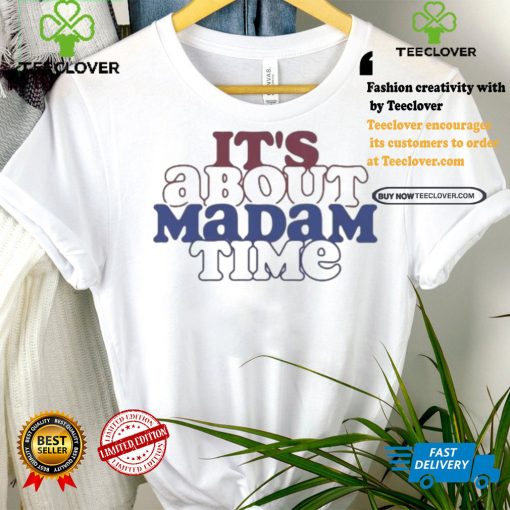 It’s about madam time support Kamala Harris and tim walz t shirts