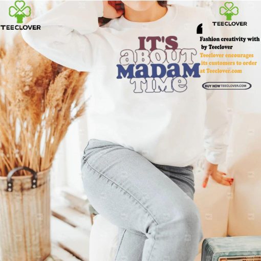 It’s about madam time support Kamala Harris and tim walz t shirts