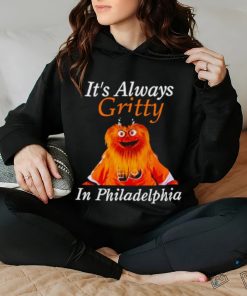 It’s always gritty in Philadelphia shirt