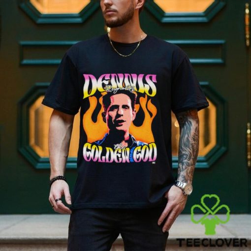 It’s always sunny in Philadelphia Dennis Reynolds the golden god shirt