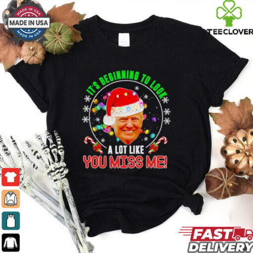 Its beginning to look a lot like you miss me Trump Xmas fun 2024 shirt