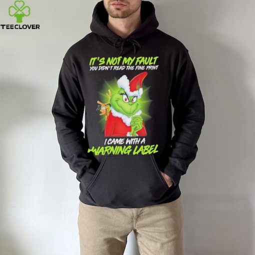 It’s not My Fault You Didn’t Read the Fine Print I came with a Warning Label hoodie, sweater, longsleeve, shirt v-neck, t-shirt