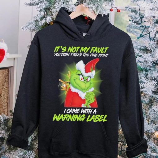 It’s not My Fault You Didn’t Read the Fine Print I came with a Warning Label hoodie, sweater, longsleeve, shirt v-neck, t-shirt