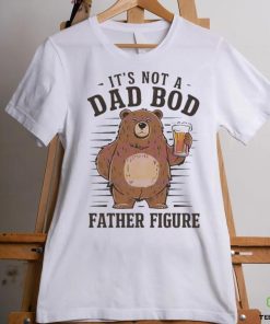 Its not a dad bod father figure 2024 shirt