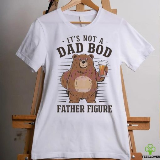 Its not a dad bod father figure 2024 hoodie, sweater, longsleeve, shirt v-neck, t-shirt