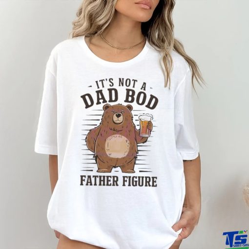 Its not a dad bod father figure 2024 hoodie, sweater, longsleeve, shirt v-neck, t-shirt