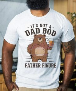 Its not a dad bod father figure 2024 hoodie, sweater, longsleeve, shirt v-neck, t-shirt