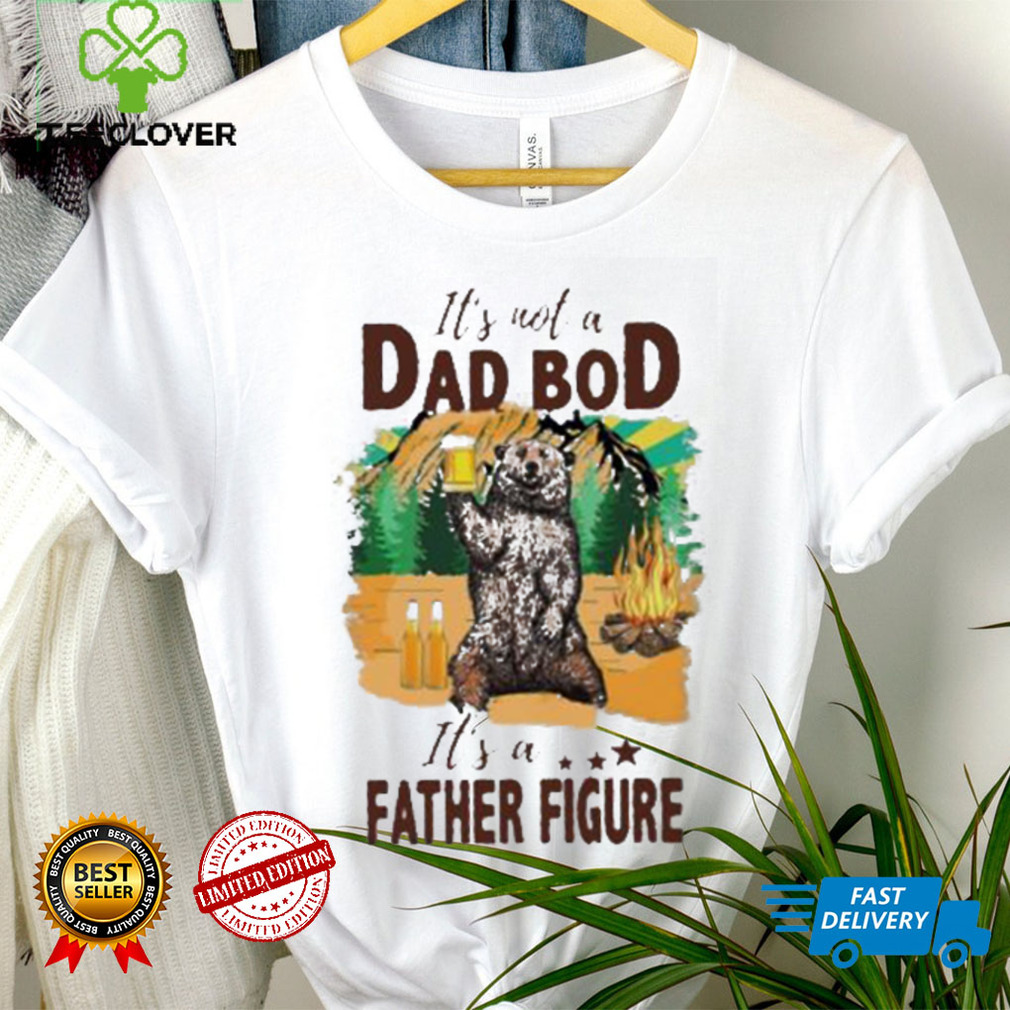 It’s not a dad bod it’s a father figure bear drink beer shirt It’s not a dad bod it’s a father figure bear drink beer shirt