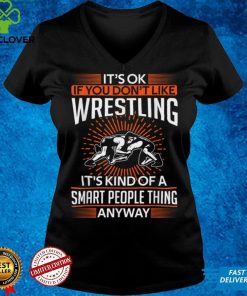 It's ok if you don't like Wrestling Wrestler Gift T Shirt