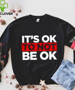 Its ok to not be ok shirt 1 Its ok to not be ok shirt