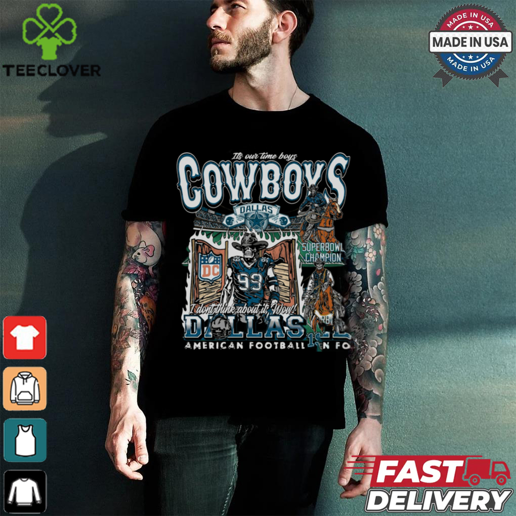 Its our time boys cowboys dallas american football champion shirt Its our time boys cowboys dallas american football champion shirt