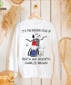 It’s the endless cycle of death and rebirth Charlie Brown shirt 1 It’s the endless cycle of death and rebirth Charlie Brown shirt