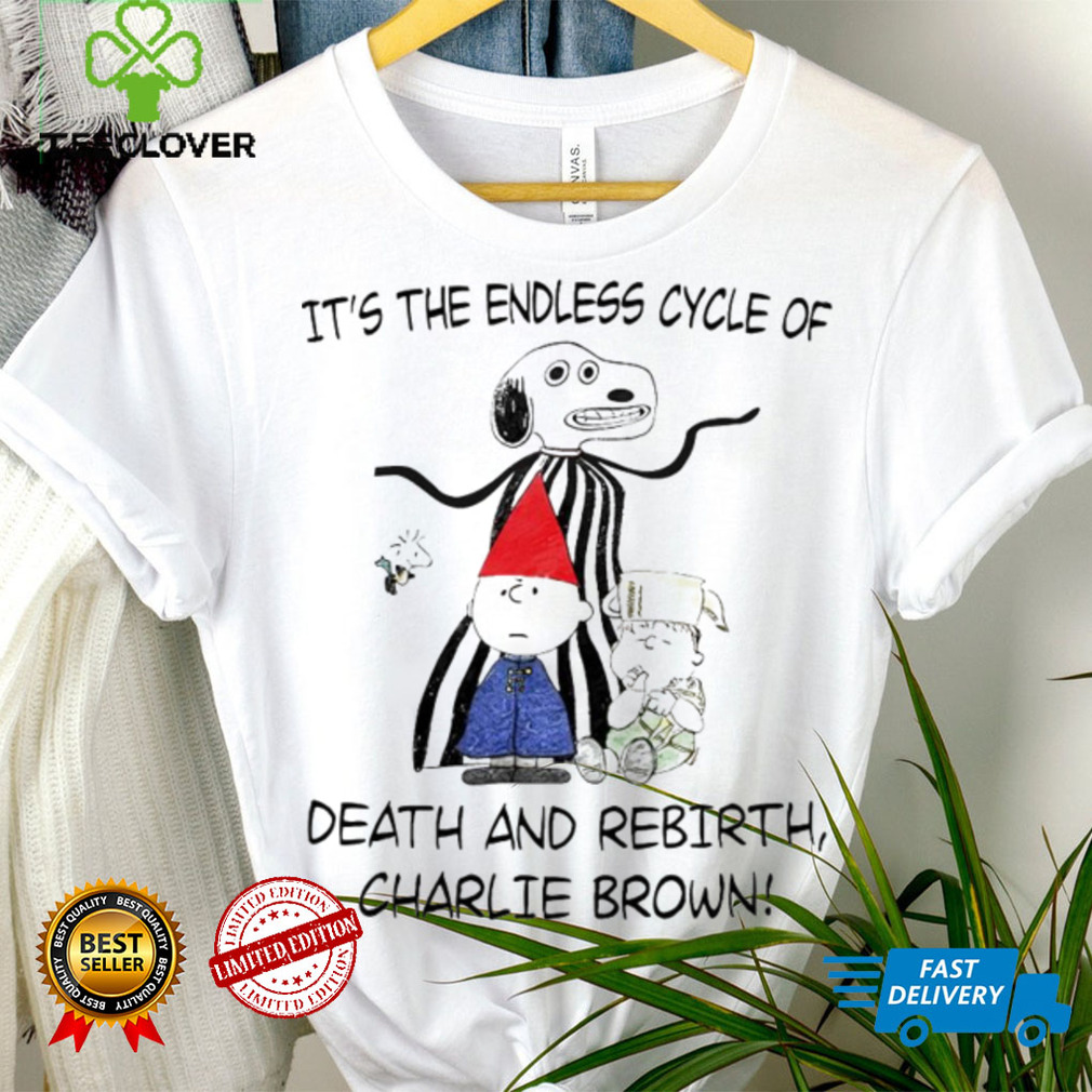 It’s the endless cycle of death and rebirth Charlie Brown shirt It’s the endless cycle of death and rebirth Charlie Brown shirt