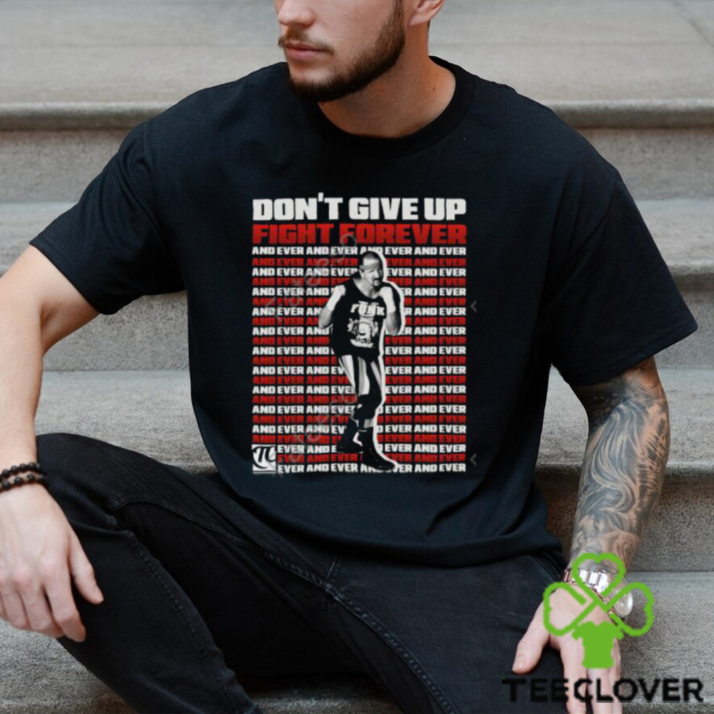 Itstomscustoms Terry Funk Don't Give Up Fight Forever And Ever Long Sleeved T Shirt Itstomscustoms Terry Funk Don't Give Up Fight Forever And Ever Long Sleeved T Shirt