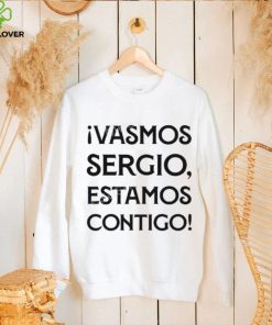Ivamos Sergio Estamos Contigo T Shirt 1 Ivamos Sergio Estamos Contigo T Shirt