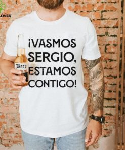 Ivamos Sergio Estamos Contigo T Shirt 2 Ivamos Sergio Estamos Contigo T Shirt