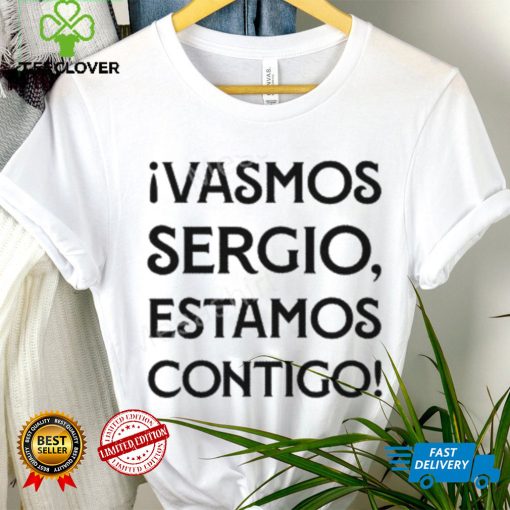 Ivamos Sergio Estamos Contigo T Shirt