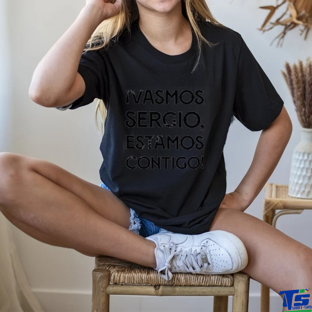 Ivamos Sergio Estamos Contigo Tee Shirt Ivamos Sergio Estamos Contigo Tee Shirt