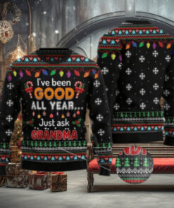 I’ve Been Good All Year Just Ask Grandma Ugly Christmas Sweater