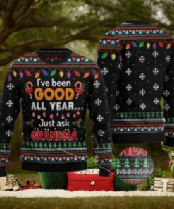 I’ve Been Good All Year Just Ask Grandma Ugly Christmas Sweater