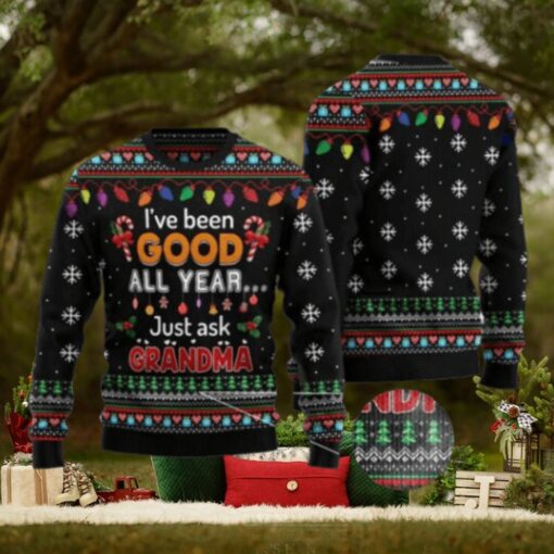 I’ve Been Good All Year Just Ask Grandma Ugly Christmas Sweater