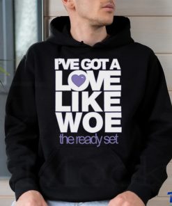 I've Got A Love Like Woe The Ready Set Sweatshirt