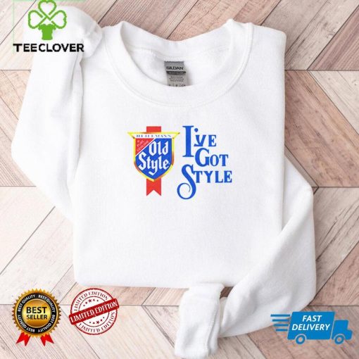 Ive Got Style hoodie, sweater, longsleeve, shirt v-neck, t-shirt