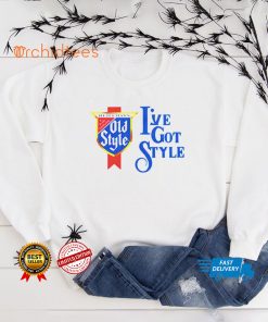 Ive Got Style hoodie, sweater, longsleeve, shirt v-neck, t-shirt