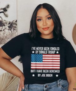 I’ve Never Been Fondled By Donald Trump But Screwed By Biden T Shirt