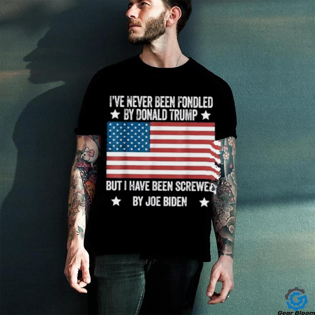 I’ve Never Been Fondled By Donald Trump But Screwed By Biden T Shirt I’ve Never Been Fondled By Donald Trump But Screwed By Biden T Shirt