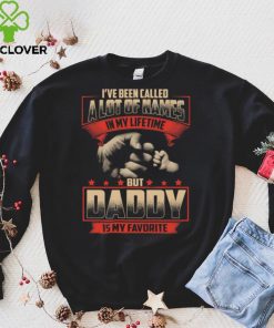 I've been called a lot of names in my lifetime but daddy is my favorite t shirt