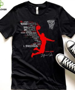 I’ve missed more than 9000 shots in my career i’ve lost almost 300 games 26 times Michael Jordan signature shirt