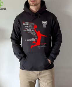 I’ve missed more than 9000 shots in my career i’ve lost almost 300 games 26 times Michael Jordan signature shirt