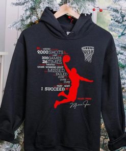 I’ve missed more than 9000 shots in my career i’ve lost almost 300 games 26 times Michael Jordan signature shirt