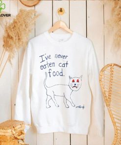 I’ve never eaten cat food hoodie, sweater, longsleeve, shirt v-neck, t-shirt