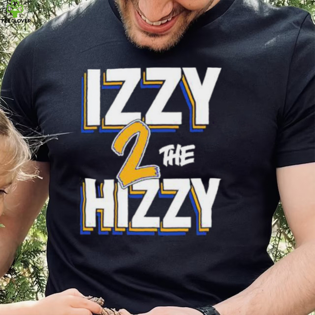 Izzy z the Hizzy shirt Izzy z the Hizzy shirt