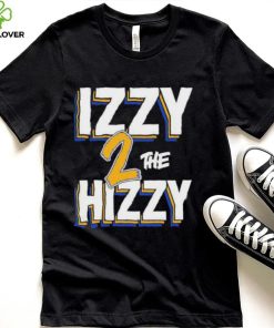 Izzy z the Hizzy shirt 3 Izzy z the Hizzy shirt