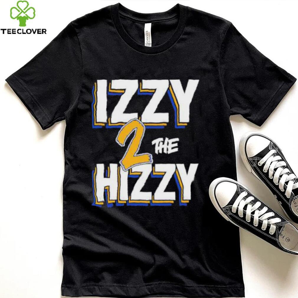 Izzy z the Hizzy shirt Izzy z the Hizzy shirt