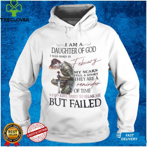 I‘m A Daughter Of God I Was Born In February Shirt