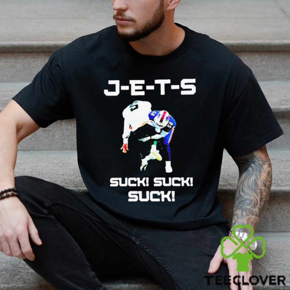 J e t s Suck! Suck! Suck Buffalo Football Shirt J e t s Suck! Suck! Suck Buffalo Football Shirt