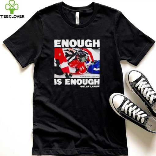 Enough is enough Dylan Larkin hoodie, sweater, longsleeve, shirt v-neck, t-shirt