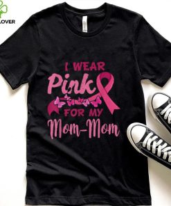 I Wear Pink For My Mom Mom Breast Cancer Awareness T Shirt