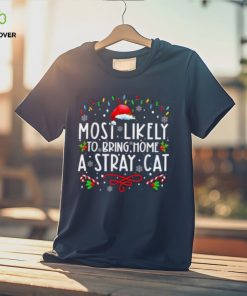 Most Likely To Bring Home A Stray Cat christmas Matching Shirt 3 Most Likely To Bring Home A Stray Cat christmas Matching Shirt