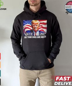 Vote Trump or your dogs are next shirt