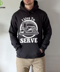 Breakfast I live to serve art shirt