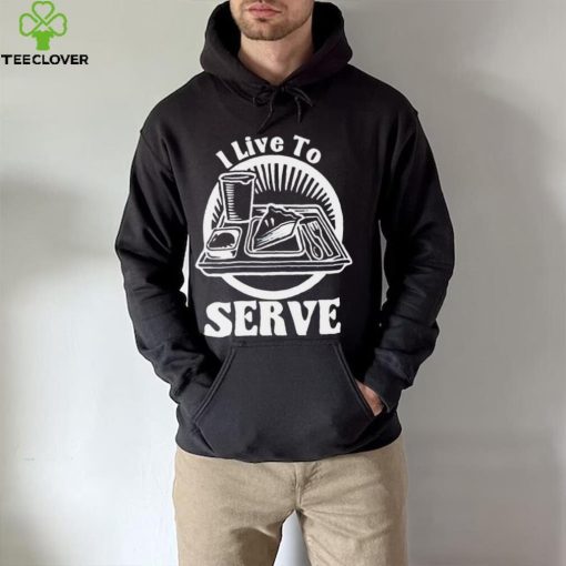 Breakfast I live to serve art shirt